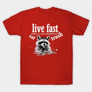 Live Fast Eat Trash T-Shirt